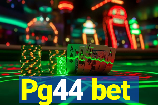 Pg44 bet